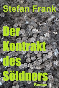 Der Kontrakt des Söldners - Stefan Frank - E-Book
