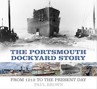 The Portsmouth Dockyard Story - Dr Paul Brown - E-Book
