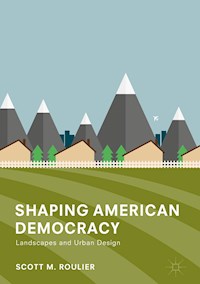 Shaping American Democracy - Scott M. Roulier - E-Book