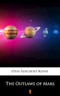 The Outlaws of Mars - Otis Adelbert Kline - E-Book