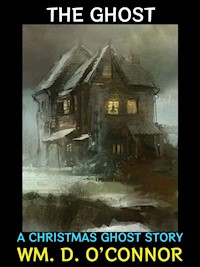 The Ghost - Wm. D. O'Connor - E-Book