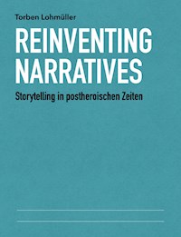 Reinventing Narratives - Torben Lohmüller - E-Book