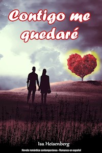 Contigo me quedaré - Isa Heisenberg - E-Book