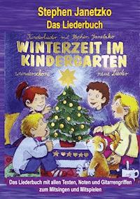Winterzeit im Kindergarten - 10 wunderschöne neue Winter- und Weihnachtslieder - Stephen Janetzko - E-Book