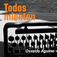 Todos mienten - Osvaldo Aguirre - Hörbuch