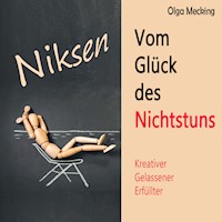 Niksen – Vom Glück des Nichtstuns - Olga Mecking - Hörbuch