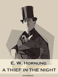 A Thief in the Night (Annotated) - E. W. Hornung - E-Book