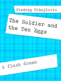 The Soldier and the Ten Eggs - Predrag Mihajlovic - E-Book