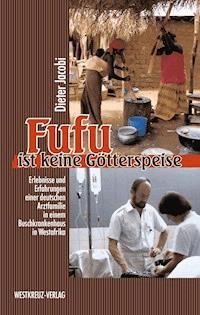 Fufu ist keine Götterspeise - Dieter Jacobi - E-Book