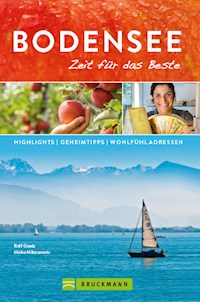Bruckmann Reiseführer Bodensee: Zeit für das Beste. - Rolf Goetz - E-Book