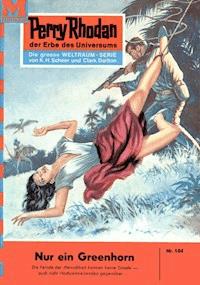 Perry Rhodan 104: Nur ein Greenhorn - William Voltz - E-Book