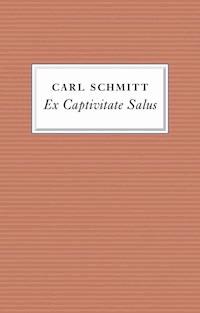 Ex Captivitate Salus - Carl Schmitt - E-Book