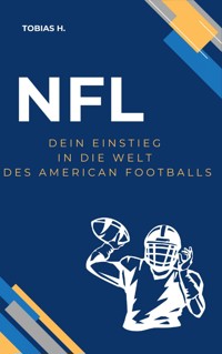 NFL - dein Einstieg in die Welt des American Footballs - Tobias Hopfmüller - E-Book