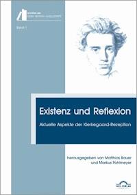 Existenz und Reflektion: Aktuelle Aspekte der Kierkegaard-Rezeption - Matthias Bauer - E-Book