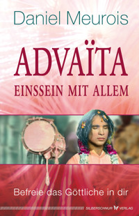 Advaita – Einssein mit Allem - Daniel Meurois - E-Book