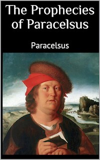The Prophecies of Paracelsus - Paracelsus Paracelsus - E-Book