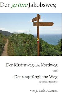 Der grüne Jakobsweg - J. Luis Alvarez - E-Book