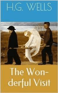 The Wonderful Visit - Herbert George Wells - E-Book