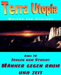 Männer gegen Raum und Zeit - Jürgen vom Scheidt - E-Book
