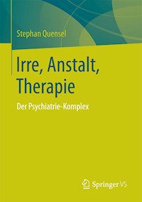 Irre, Anstalt, Therapie - Stephan Quensel - E-Book