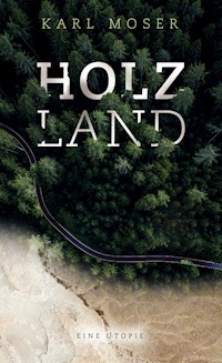 Holzland - Karl Moser - E-Book