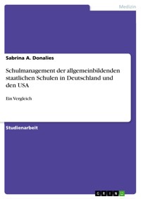 Schulmanagement der allgemeinbildenden staatlichen Schulen in Deutschland und den USA - Sabrina A. Donalies - E-Book