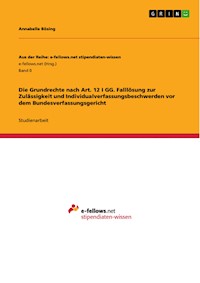 Die Grundrechte nach Art. 12 I GG. Falllösung zur Zulässigkeit und Individualverfassungsbeschwerden vor dem Bundesverfassungsgericht - Annabelle Bösing - E-Book