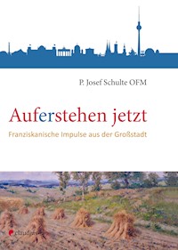 Auferstehen jetzt - Josef Schulte - E-Book