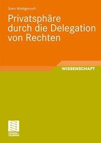 Privatsphäre durch die Delegation von Rechten - Sven Wohlgemuth - E-Book