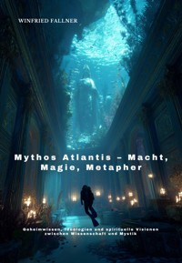 Mythos Atlantis – Macht, Magie, Metapher - Winfried Fallner - E-Book