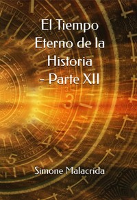 El Tiempo Eterno de la Historia - Parte XII - Simone Malacrida - E-Book
