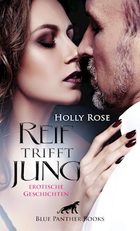 Reif trifft jung | Erotische Geschichten - Holly Rose - E-Book