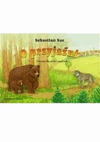 O przyjaźni. Powieść dla dzieci mądrych - Sebastian Sas - E-Book