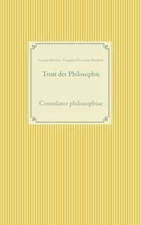 Trost der Philosophie - Anicius Manlius Torquatus Severinus Boethius - E-Book