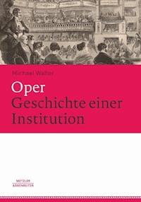 Oper. Geschichte einer Institution - Michael Walter - E-Book
