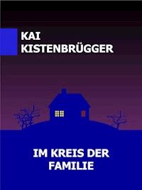 IM KREIS DER FAMILIE - Kai Kistenbrügger - E-Book