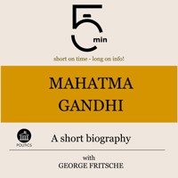 Mahatma Gandhi: A short biography - 5 Minutes - Hörbuch