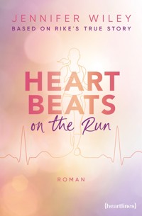 Heartbeats on the Run – Based on Rike's True Story - Jennifer Wiley - E-Book