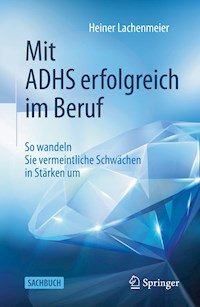 Mit ADHS erfolgreich im Beruf - Heiner Lachenmeier - E-Book