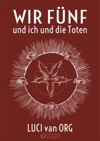 Wir Fünf und ich und die Toten - Luci van Org - E-Book