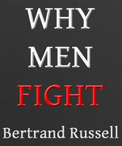 Why Men Fight: A Method of Abolishing the International Duel - Bertrand Russell - E-Book