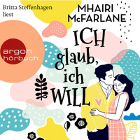 Ich glaub, ich will (Ungekürzte Lesung) - Mhairi McFarlane - Hörbuch