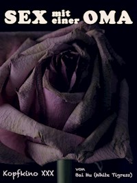 Sex mit einer Oma - Bai Hu - E-Book
