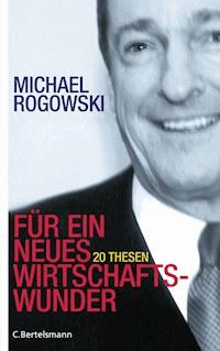 Für ein neues Wirtschaftswunder - Michael Rogowski - E-Book