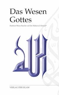 Das Wesen Gottes - Hadhrat Mirza Baschir ud-Din Mahmud Ahmad - E-Book