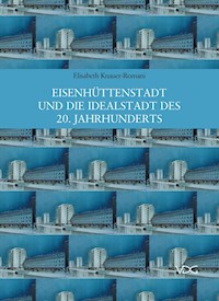 Eisenhüttenstadt und die Idealstadt des 20. Jahrhunderts - Elisabeth Knauer-Romani - E-Book