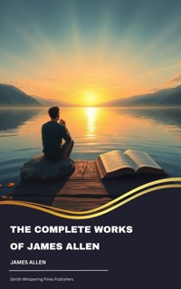 The Complete Works of James Allen - James Allen - kostenlos E-Book
