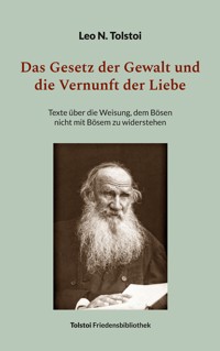 Das Gesetz der Gewalt und die Vernunft der Liebe - Leo N. Tolstoi - E-Book