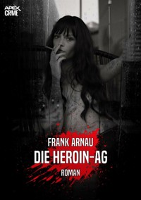 DIE HEROIN-AG - Frank Arnau - E-Book
