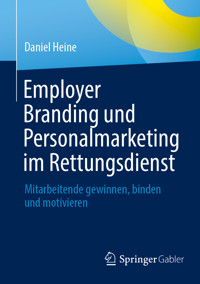 Employer Branding und Personalmarketing im Rettungsdienst - Daniel Heine - E-Book